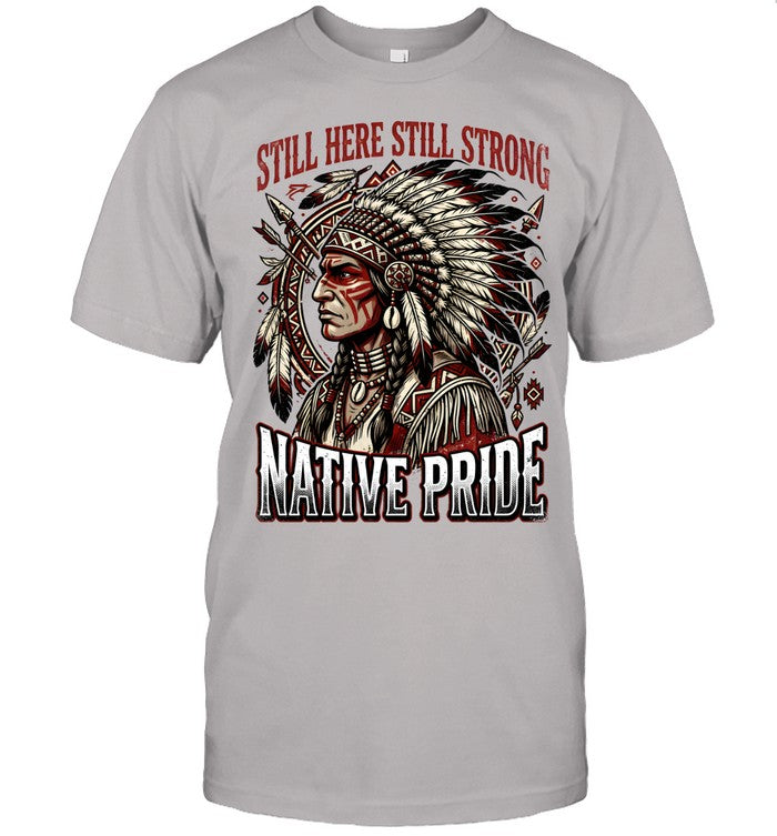 STILL HERE STILL STRONG NATIVE PRIDE