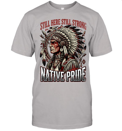 STILL HERE STILL STRONG NATIVE PRIDE