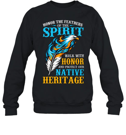 Honor The Feathers Of The Spirit, Walk With Honor, And Protect Our Native Heritage
