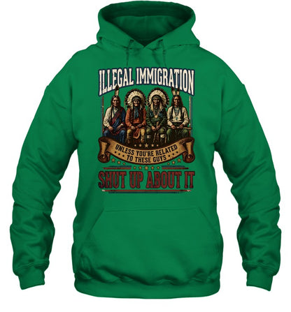 ILLEGAL IMMIGRATION UNLESS YOU'RE RELATED TO THESE GUÝ SHUT UP ABOUT IT