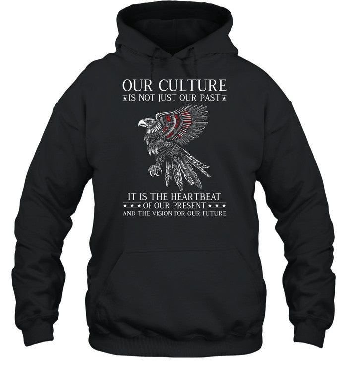 OUR CULTURE IS NOT JUST OUR PAST IT IS THE HEARTBEAT OF OUR PRESENT AND THE VISION FOR OUR FUTURE