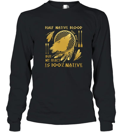 HALF NATIVE BLOOD BUT MY HEART IS 100% NATIVE
