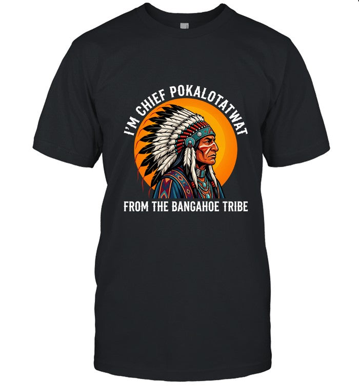 I'M CHIEF POKALTOTATWAT FROM THE BANGAHOE TRIBE