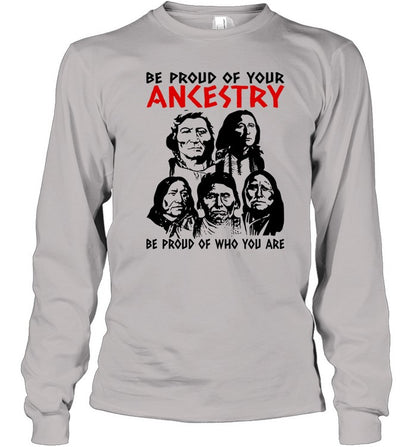 BE PROUD OF YOUR ANKESTRY BE PROUD OF WHO YOU ARE