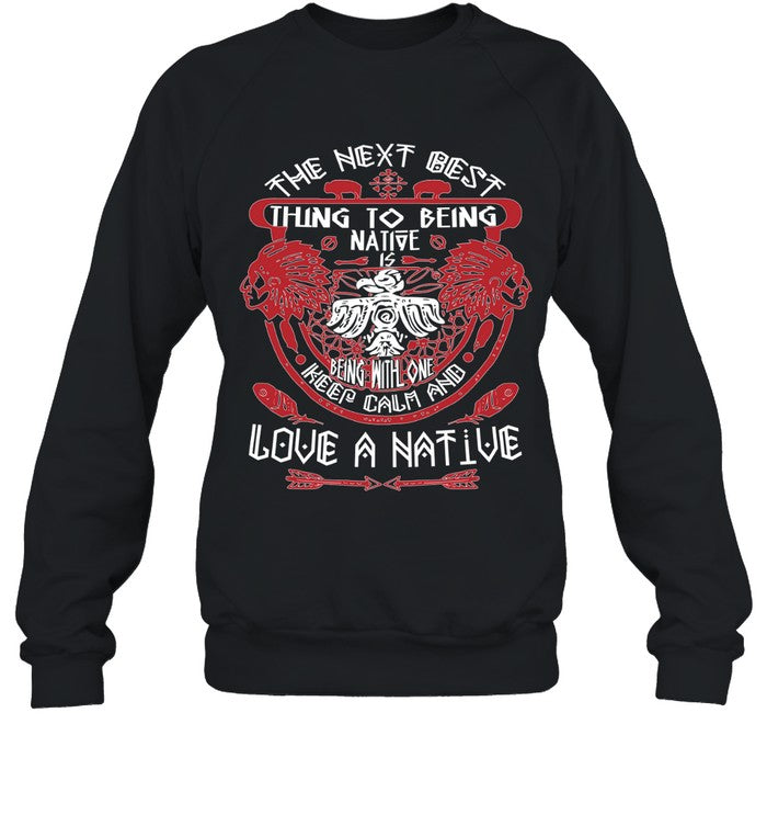 THE NEXT BEST THING TO BEING NATIVE IS BEING WITH ONE KEEP CALM AND LOVE A NATIVE