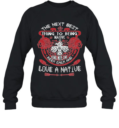 THE NEXT BEST THING TO BEING NATIVE IS BEING WITH ONE KEEP CALM AND LOVE A NATIVE