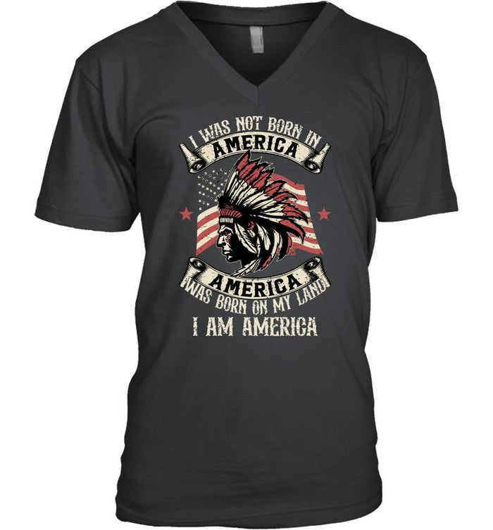 I WAS NOT BORN IN AMERICA AMERICA WAS BORN ON MY LAND I AM AMERICA