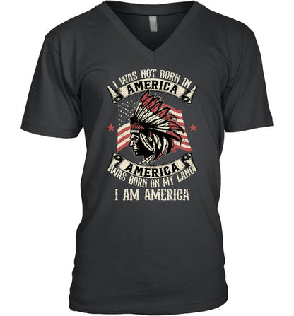 I WAS NOT BORN IN AMERICA AMERICA WAS BORN ON MY LAND I AM AMERICA