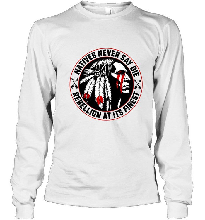 NATIVES NEVER SAY DIE - REBELLION AT ITS FINEST