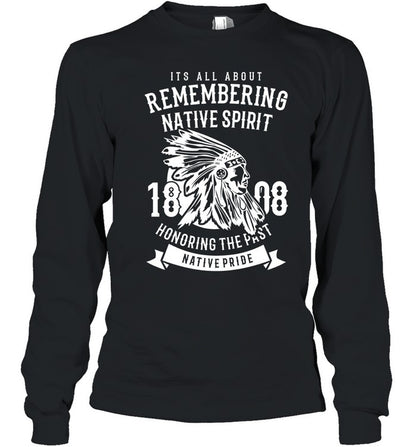 ITS ALL ABOUT REMEMBERING NATIVE SPIRIT HONORING THE PAST NATIVE PRIDE