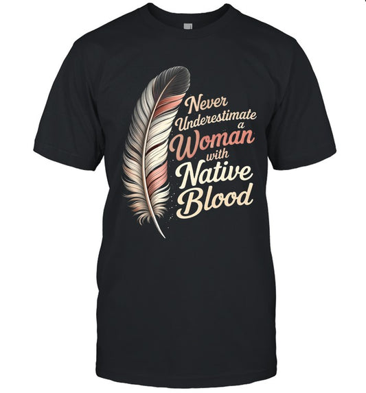 Never Underestimate a Woman with Native Blood