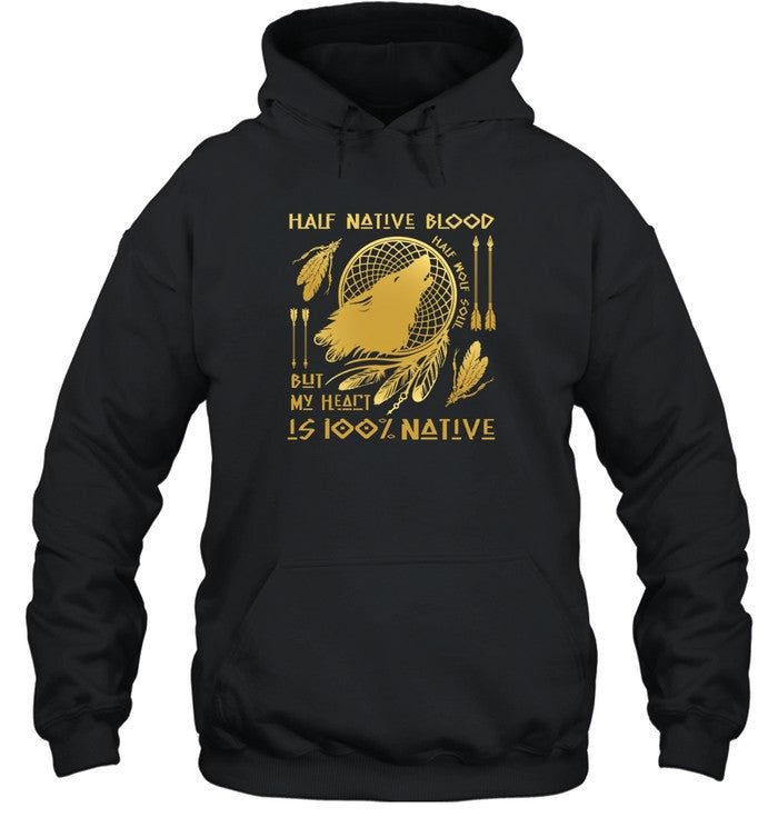 HALF NATIVE BLOOD BUT MY HEART IS 100% NATIVE