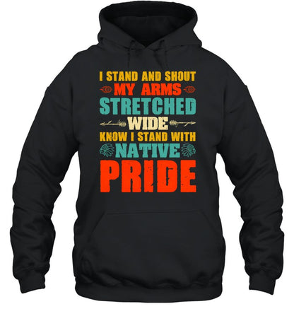 I STAND AND SHOUT MY ARMS STRETCHED WIDE KNOW I STAND WITH NATIVE PRIDE