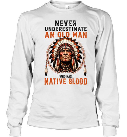 NEVER UNDERESTIMATE AN OLD MAN WHO HAS NATIVE BLOOD