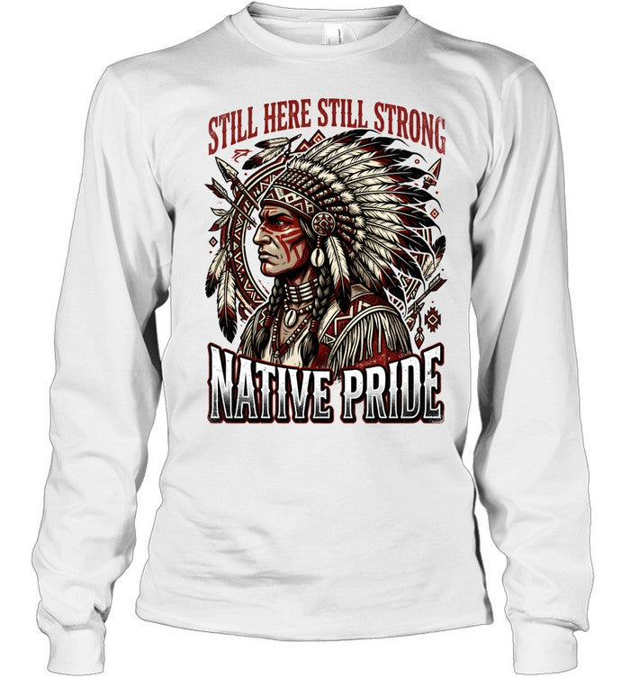 STILL HERE STILL STRONG NATIVE PRIDE