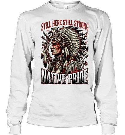 STILL HERE STILL STRONG NATIVE PRIDE