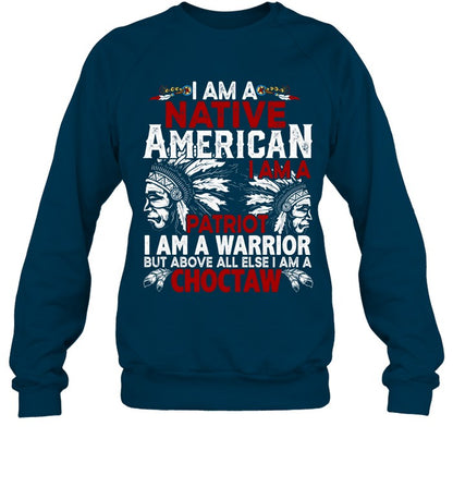 I AM A NATIVE AMERICAN - I AM A PATRIOT - I AM A WARRIOR BUT ABOVE ALL ELSE I AM A CHOCTAW