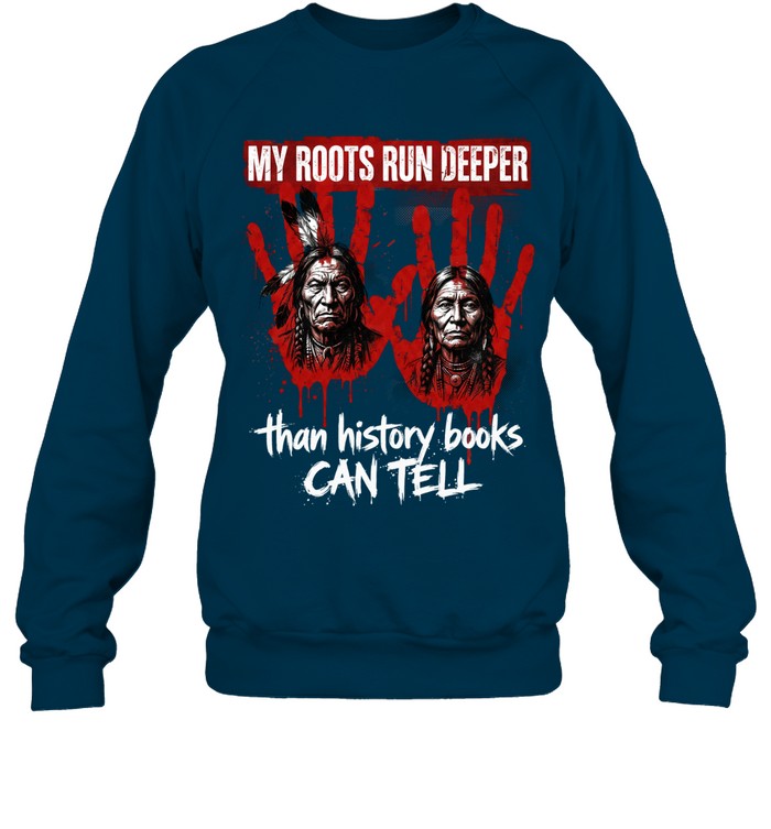 MY ROOTS RUN DEEPER than history books CAN TELL