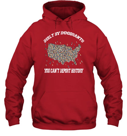 BUILT BY IMMIGRANTS YOU CAN'T DEPORT HISTORY