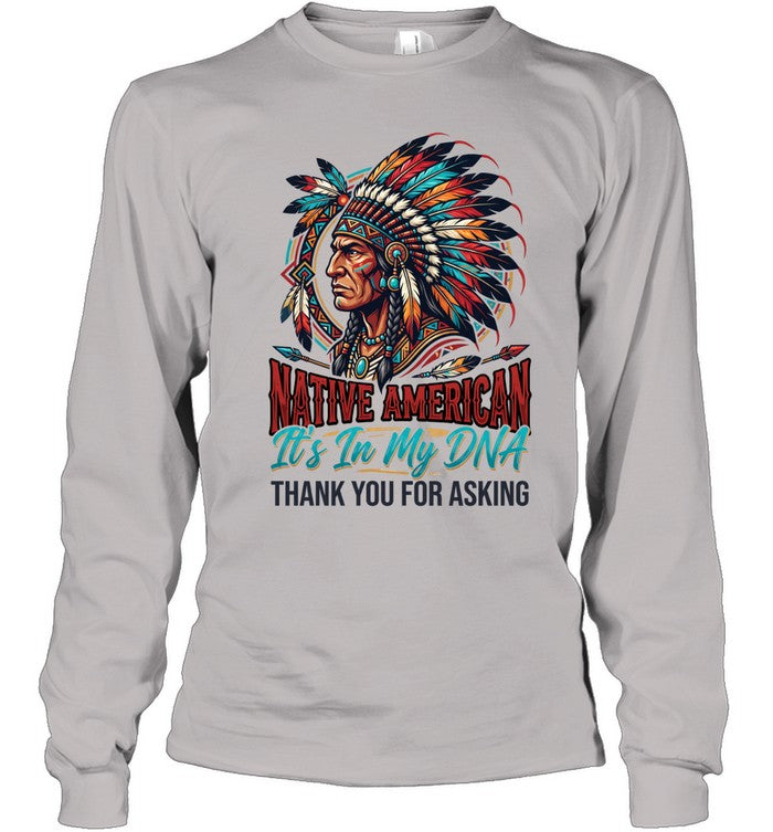 NATIVE AMERICAN It's In My DNA THANK YOU FOR ASKING