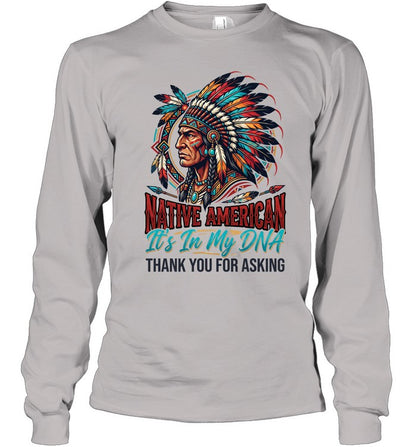 NATIVE AMERICAN It's In My DNA THANK YOU FOR ASKING