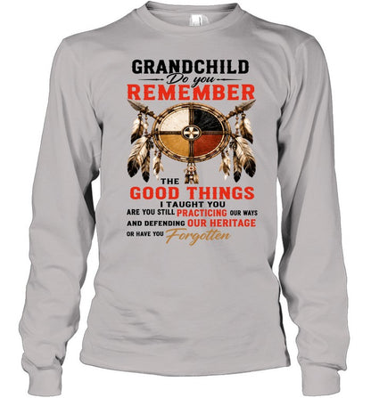 GRANDCHILD DO YOU REMEMBER THE GOOD THINGS I TAUGHT YOU