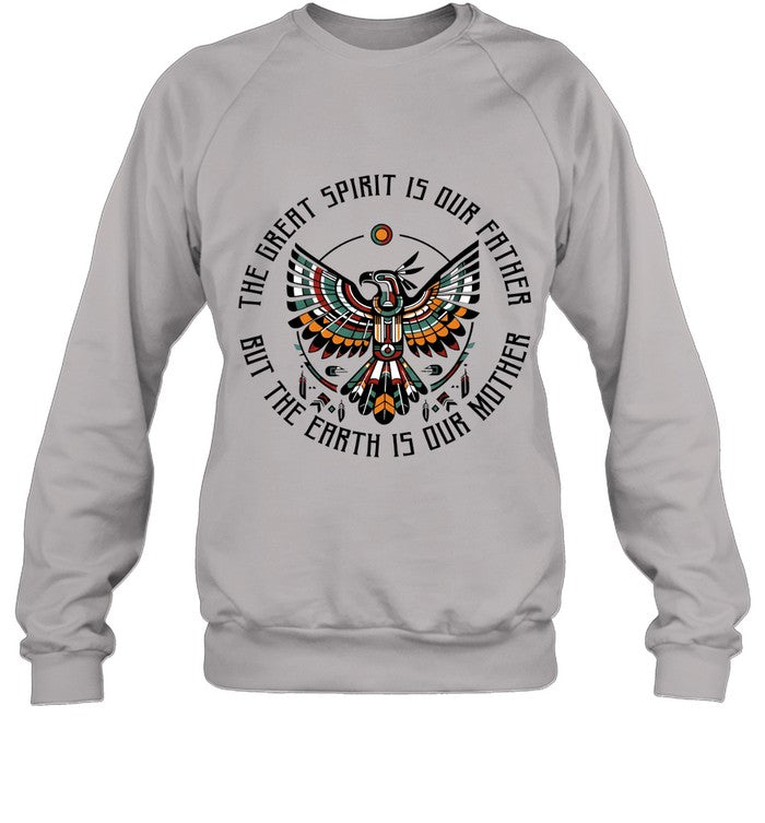 THE GREAT SPIRIT IS OUR FATHER BUT THE EARTH IS OUR MOTHER