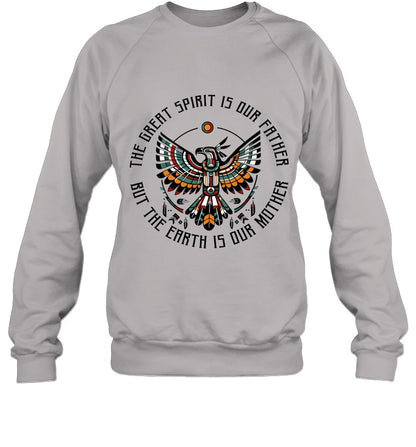 THE GREAT SPIRIT IS OUR FATHER BUT THE EARTH IS OUR MOTHER