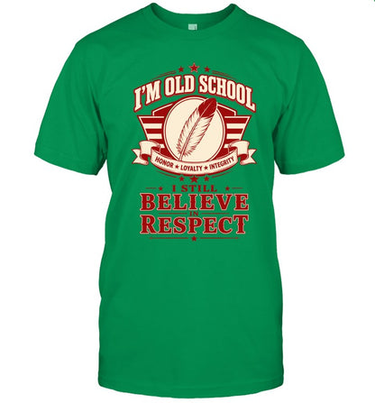 I'M OLD SCHOOL. I STILL BELIEVE IN RESPECT