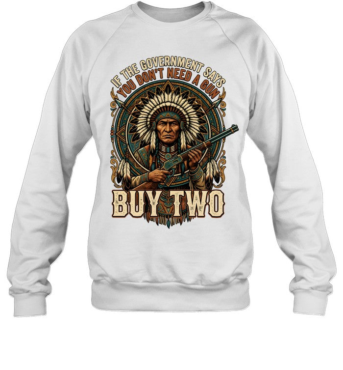 IF THE GOVERNMENT SAYS YOU DON'T NEED A GUN BUY TWO