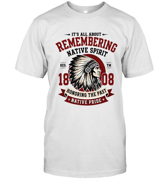 IT'S ALL ABOUT REMEMBERING NATIVE SPIRIT - HONORING THE PAST NATIVE PRIDE