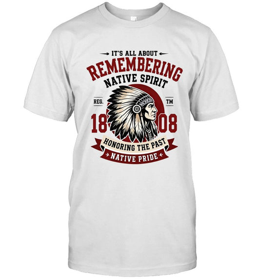 IT'S ALL ABOUT REMEMBERING NATIVE SPIRIT - HONORING THE PAST NATIVE PRIDE