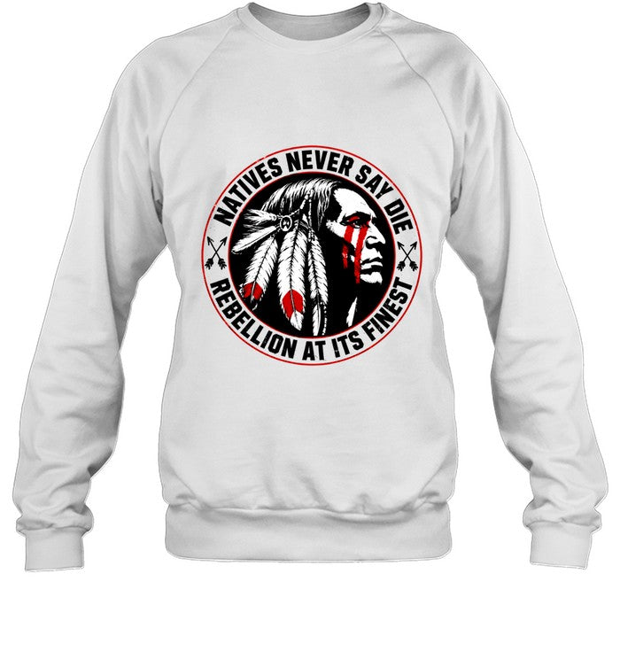NATIVES NEVER SAY DIE - REBELLION AT ITS FINEST
