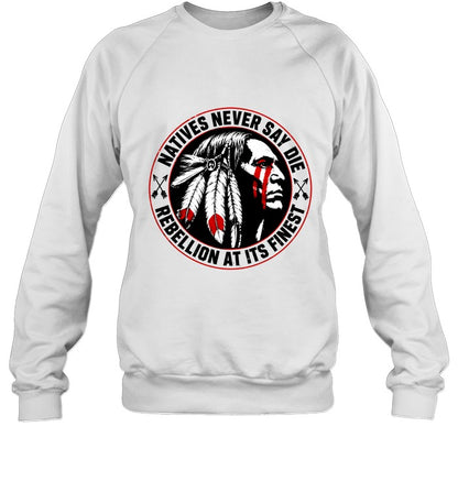 NATIVES NEVER SAY DIE - REBELLION AT ITS FINEST