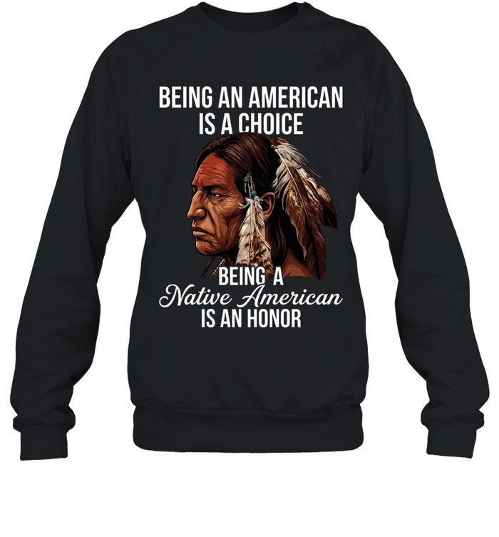 BEING AN AMERICAN IS A CHOICE BEING A Native American IS AN HONOR