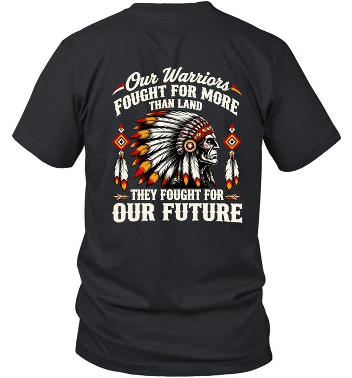 OUR WARRIOR FOUGHT FOR MORE THAN LAND THEY FOUGHT FOR OUR FUTURE
