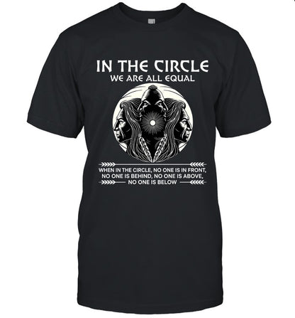 IN THE CIRCLE WE ARE ALL EQUAL WHEN IN THE CIRCLE, NO ONE IS IN FRONT, NO ONE IS BEHIND, NO ONE IS ABOVE, NO ONE IS BELOW