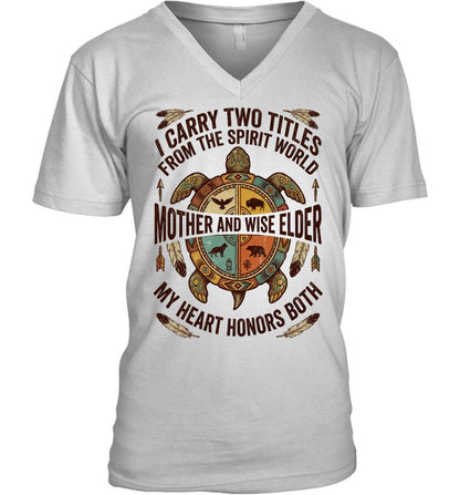 I CARRY TWO TITLES FROM THE SPIRIT WORLD MOTHER AND WISE ELDER MY HEART HONORS BOTH