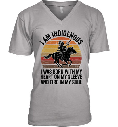 I AM INDIGENOUS. I WAS BORN WITH MY HEART ON MY SLEEVE AND FIRE IN MY SOUL