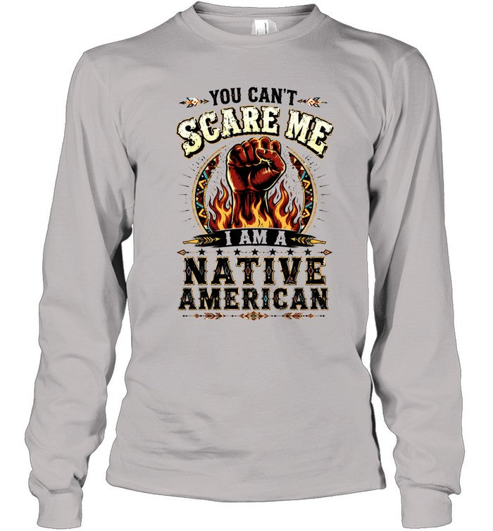 YOU CAN'T SCARE ME I AM A NATIVE AMERICAN