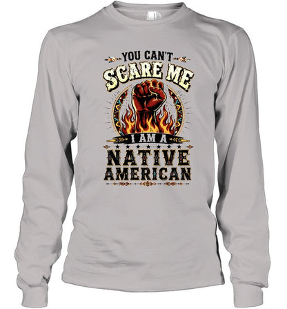 YOU CAN'T SCARE ME I AM A NATIVE AMERICAN