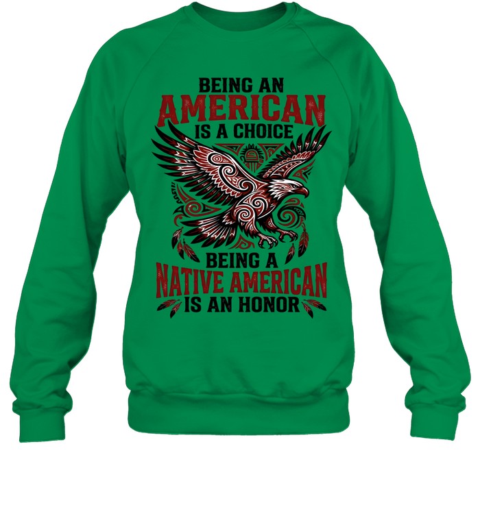 BEING AN AMERICAN IS A CHOICE BEING A NATIVE AMERICAN IS AN HONOR