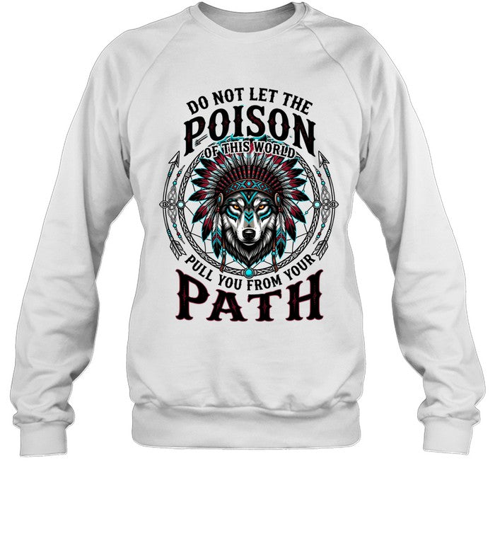 DO NOT LET THE POISON OF THIS WORLD PULL YOU FROM YOUR PATH