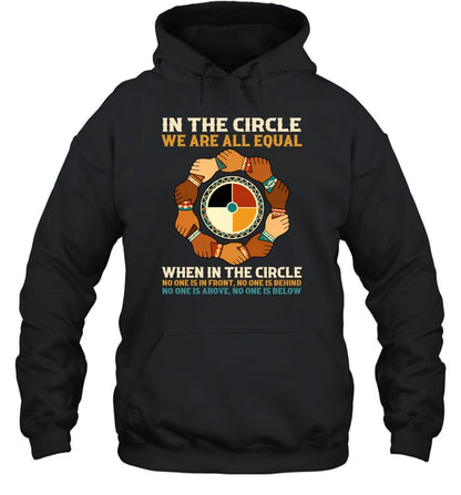IN THE CIRCLE WE ARE ALL EQUAL. WHEN IN THE CIRCLE NO ONE IS IN FRONT, NO ONE IS BEHIND NO ONE IS ABOVE. NO ONE IS BELOW