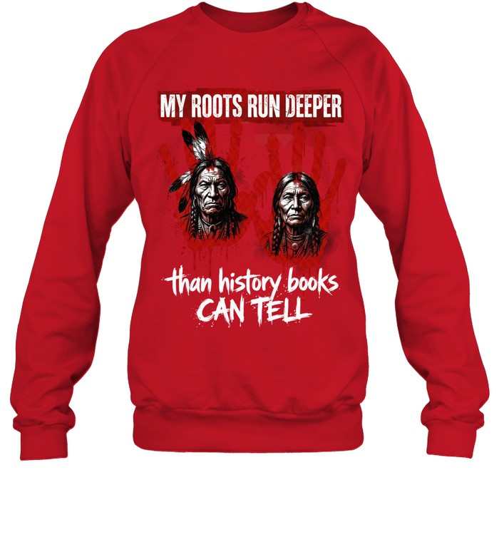 MY ROOTS RUN DEEPER than history books CAN TELL