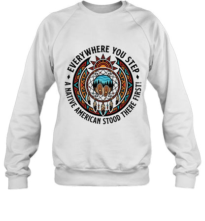 EVERYWHERE YOU STEP A NATIVE AMERICAN STOOD THERE FIRST!