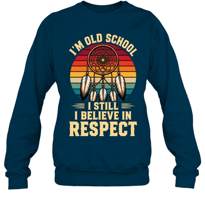 I'M OLD SCHOOL I STILL BELIEVE IN RESPECT