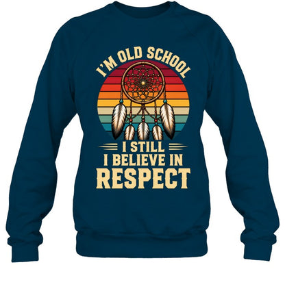 I'M OLD SCHOOL I STILL BELIEVE IN RESPECT