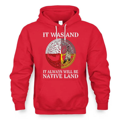 IT WAS AND IT ALWAYS WILL BE NATIVE LAND