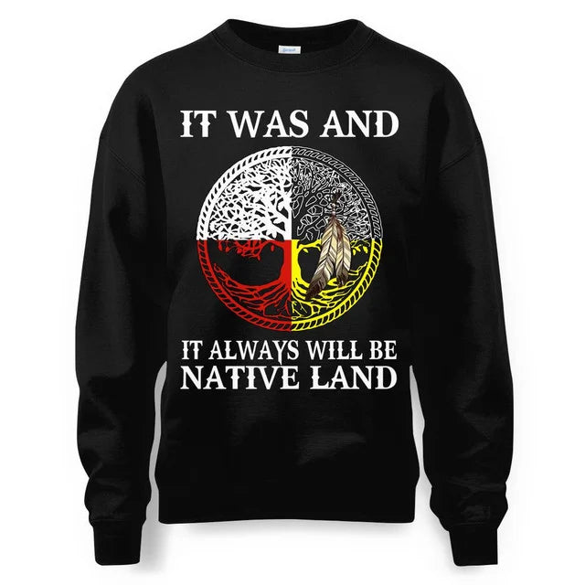 IT WAS AND IT ALWAYS WILL BE NATIVE LAND